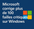 Microsoft corrige plus de 100 failles critiques sur Windows