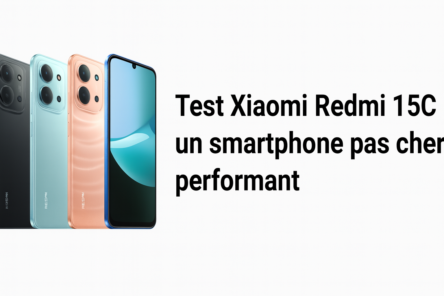 Test Xiaomi Redmi 15C un smartphone pas cher et performant