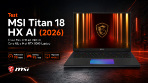 Test MSI Titan 18 HX AI 2026 - RTX 5090 et écran 4K 240 Hz